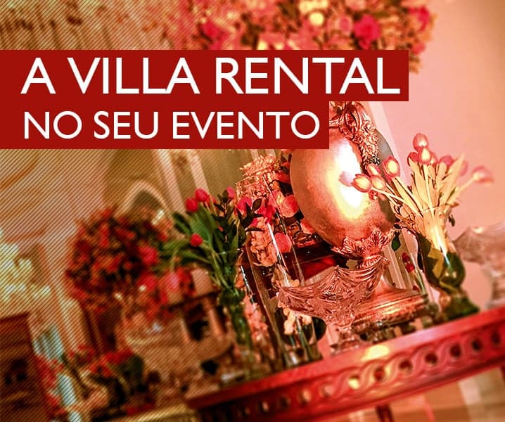 A AMBIENTAÇÃO DO SEU EVENTO COM A VILLA RENTAL
