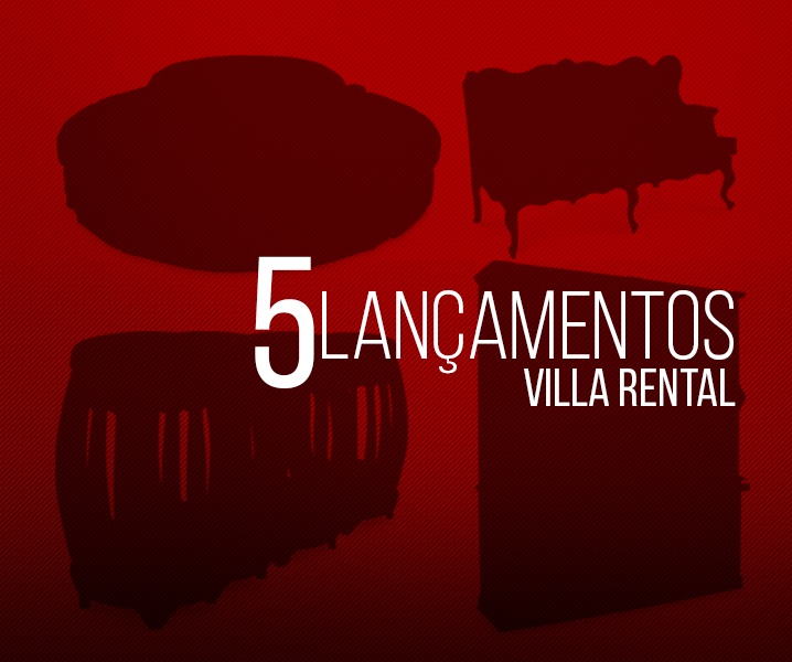 5 LANÇAMENTOS VILLA RENTAL PARA FICAR DE OLHO